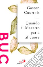 Quando il Maestro parla al cuore libro