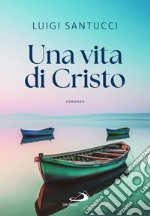 Una vita di Cristo libro