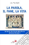 La parola, il pane, la vita. Commenti alla liturgia della Parola dell'anno liturgico C libro di Mazzinghi Luca