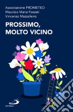 Prossimo, molto vicino libro