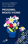 Prossimo, molto vicino libro