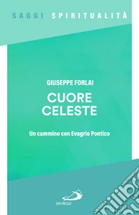 Cuore celeste. Un cammino con Evagrio Pontico
