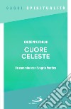 Cuore celeste. Un cammino con Evagrio Pontico libro