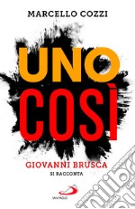 Uno così. Giovanni Brusca si racconta libro