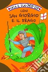 Crea il tuo pop up con San Giorgio e il drago. Ediz. illustrata libro di Mazza Irene