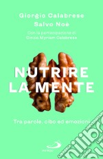 Nutrire la mente. Tra parole, cibo ed emozioni libro