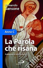 la parola che risana. Anno C libro