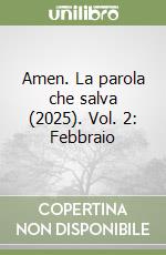 Amen. La parola che salva (2025). Vol. 2: Febbraio libro