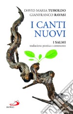 I canti nuovi. I Salmi, traduzione poetica e commento libro