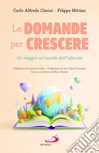 Le domande per crescere. Un viaggio nel mondo dell'infanzia libro