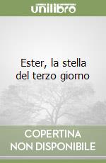 Ester, la stella del terzo giorno libro