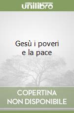 Gesù i poveri e la pace libro