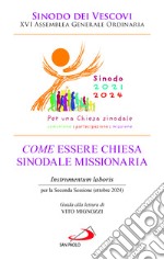 Come essere chiesa sinodale missionaria. Instrumentum laboris per la seconda sessione (ottobre 2024) libro