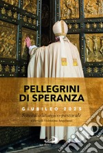 Pellegrini di speranza. Giubileo 2025. Sussidio liturgico-pastorale libro