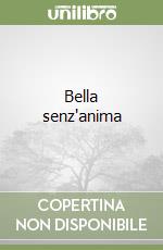 Bella senz'anima