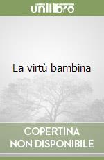 La virtù bambina libro