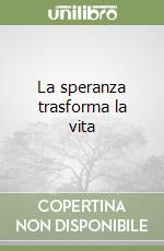 La speranza trasforma la vita libro