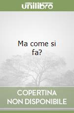 Ma come si fa? libro