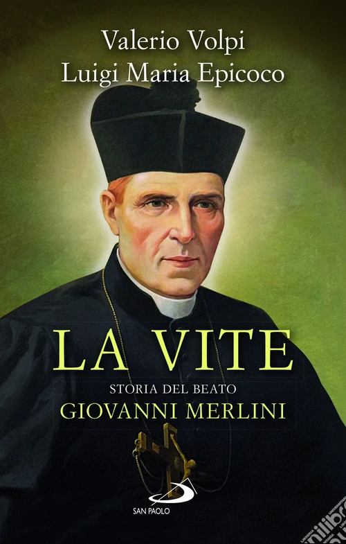 La vite. Storia del beato Giovanni Merlini