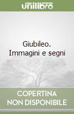 Giubileo. Immagini e segni libro