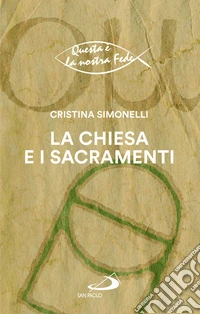 La chiesa e i sacramenti libro