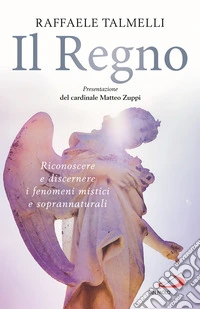 Il regno. Riconoscere e discernere i fenomeni mistici e soprannaturali libro