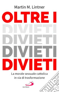 Oltre i divieti. La morale sessuale cattolica in via di trasformazione libro