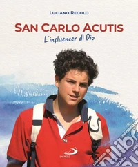 San Carlo Acutis. L'influencer di Dio libro