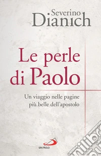 Le perle di Paolo. Un viaggio nelle pagine più belle dell'apostolo libro