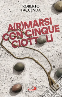 A(r)marsi con cinque ciottoli
