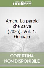 Amen. La parola che salva (2026). Vol. 1: Gennaio libro