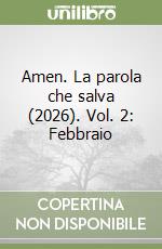 Amen. La parola che salva (2026). Vol. 2: Febbraio libro