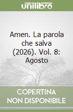 Amen. La parola che salva (2026). Vol. 8: Agosto libro