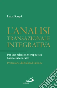 L'analisi transazionale integrativa. Per una relazione terapeutica basata sul contatto libro