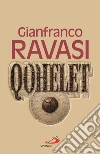 Qohelet. Il libro più originale e «scandaloso» dell'Antico Testamento libro