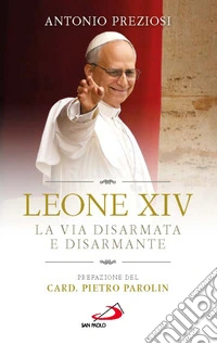 Leone XIV. La via disarmata e disarmante libro
