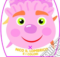 Nico il lombrico e i colori libro