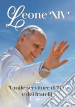 Leone XIV. Umile servitore di Dio e dei fratelli libro
