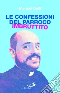 Le confessioni del parroco imbruttito libro