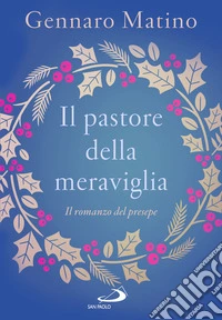 Il pastore della meraviglia. Il romanzo del presepe libro