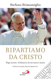 Ripartiamo da Cristo. Papa Leone: il bilancio di un nuovo inizio libro