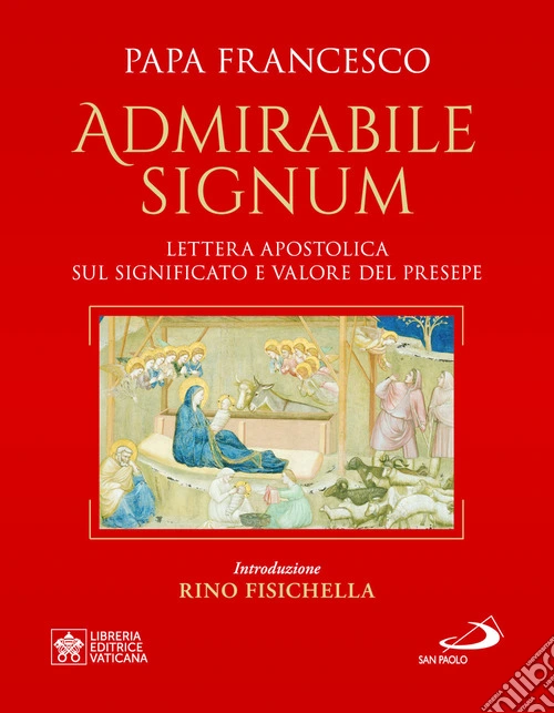 �Admirabile signum�. Lettera apostolica sul significato e il valore del presepe. Ediz. grande illustrata a colori