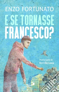 E se tornasse Francesco? libro