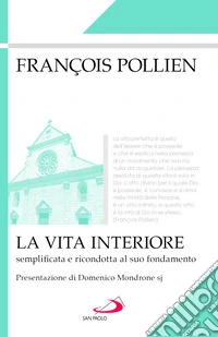 La vita interiore. Semplificata e ricondotta al suo fondamento libro
