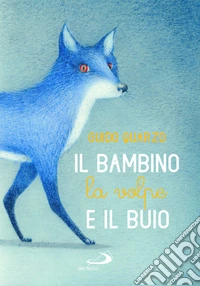 Il bambino, la volpe e il buio libro