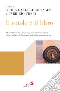 Il rotolo e il libro. Miscellanea in onore di Jean-Pierre Sonnet in occasione del suo settantesimo compleanno libro