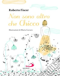 Non sono altro che Chicco libro