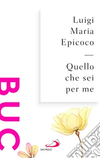 Quello che sei per me. Parole sull'intimità libro