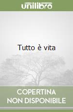 Tutto è vita