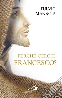 Perché cerchi Francesco? libro
